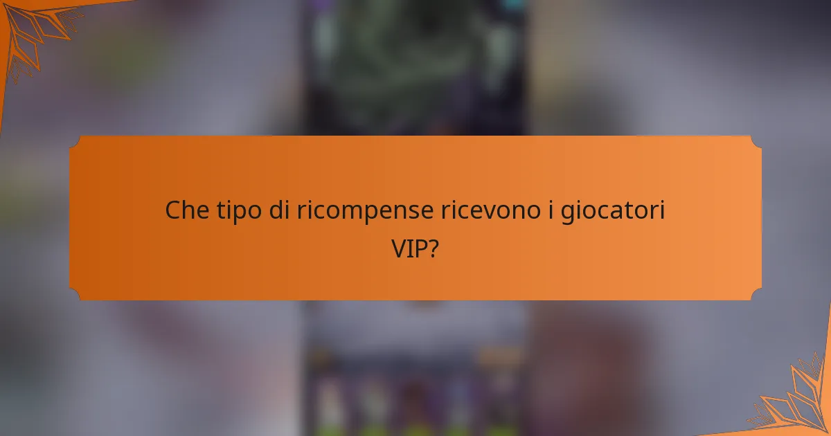 Che tipo di ricompense ricevono i giocatori VIP?