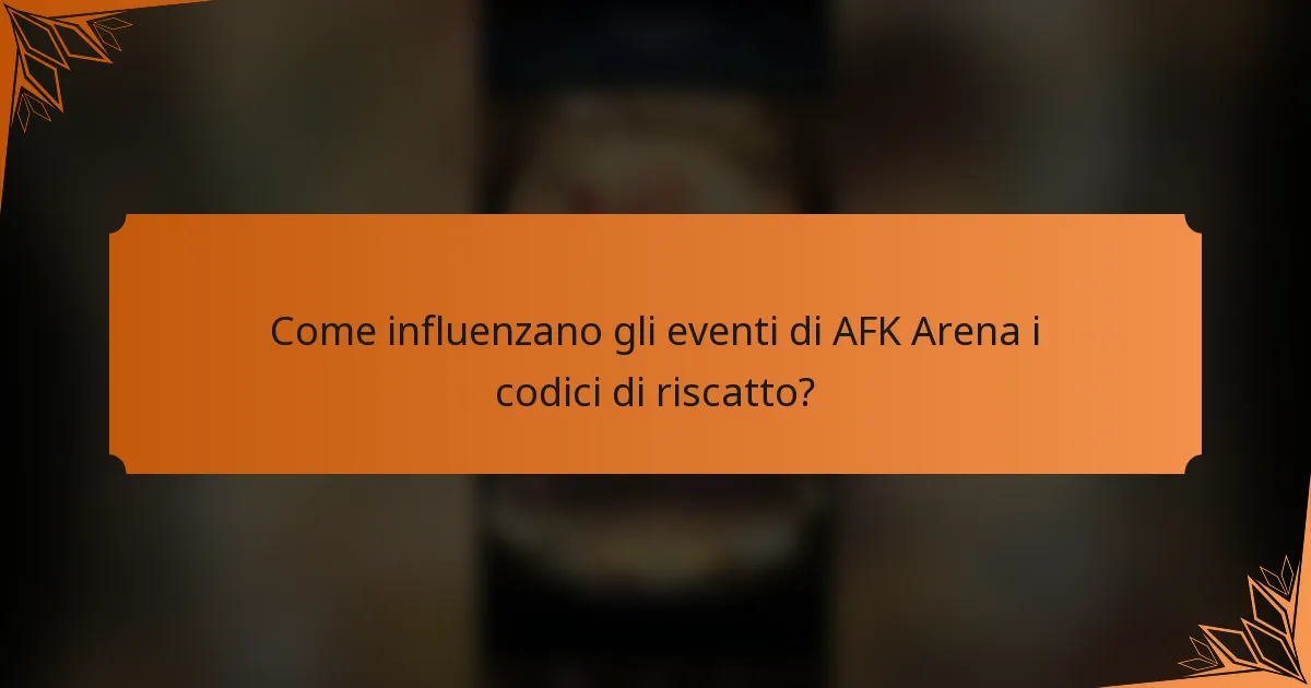 Come influenzano gli eventi di AFK Arena i codici di riscatto?