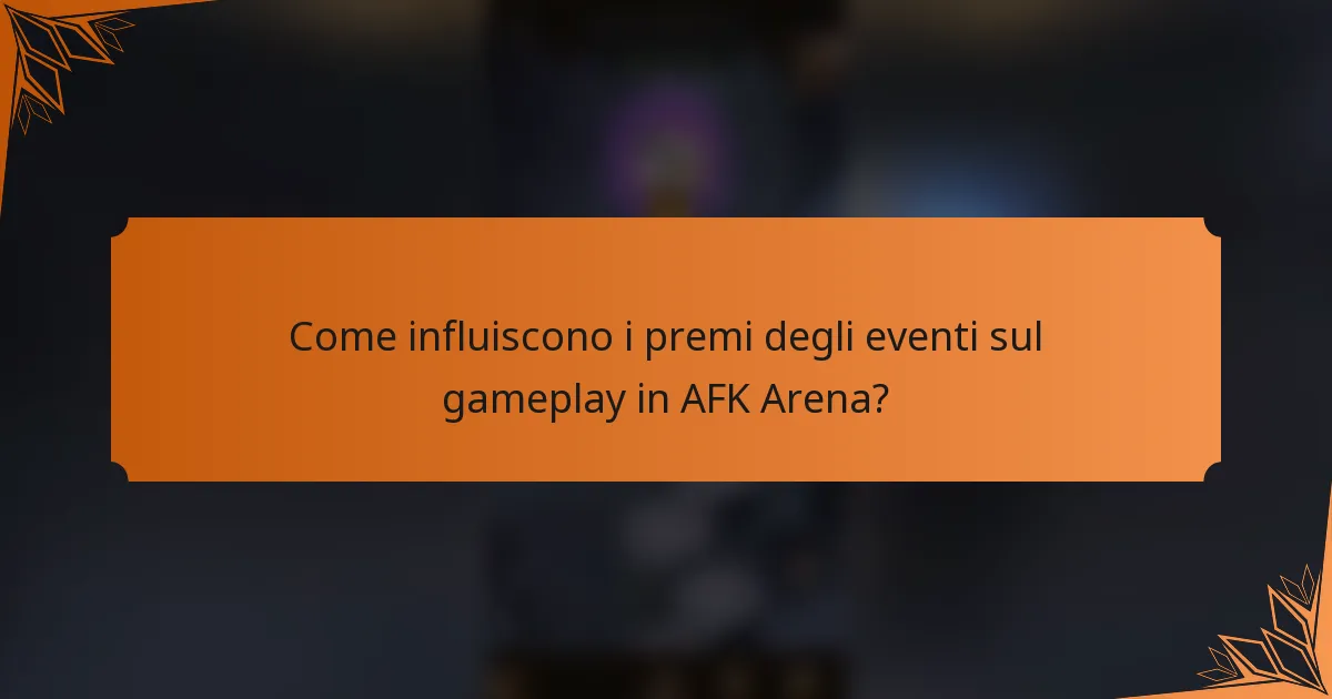 Come influiscono i premi degli eventi sul gameplay in AFK Arena?