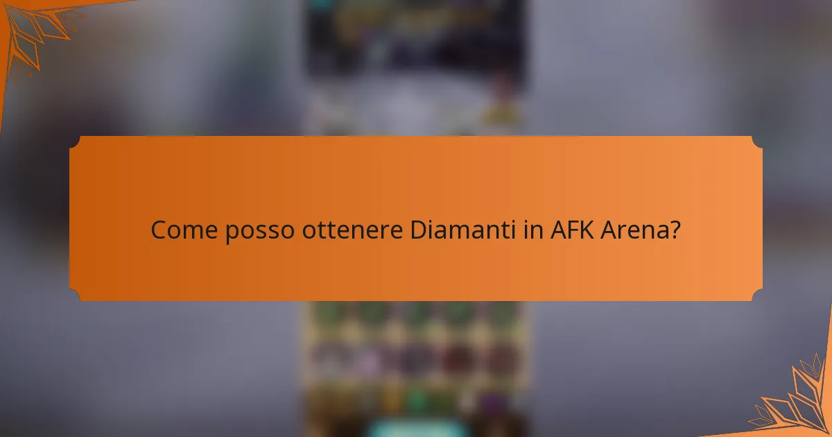 Come posso ottenere Diamanti in AFK Arena?