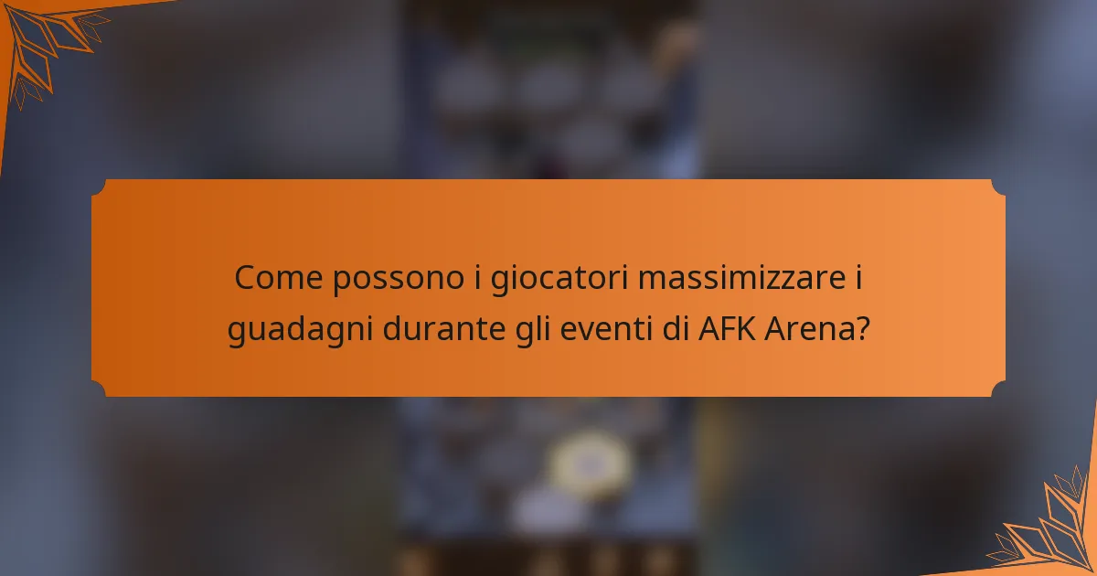 Come possono i giocatori massimizzare i guadagni durante gli eventi di AFK Arena?