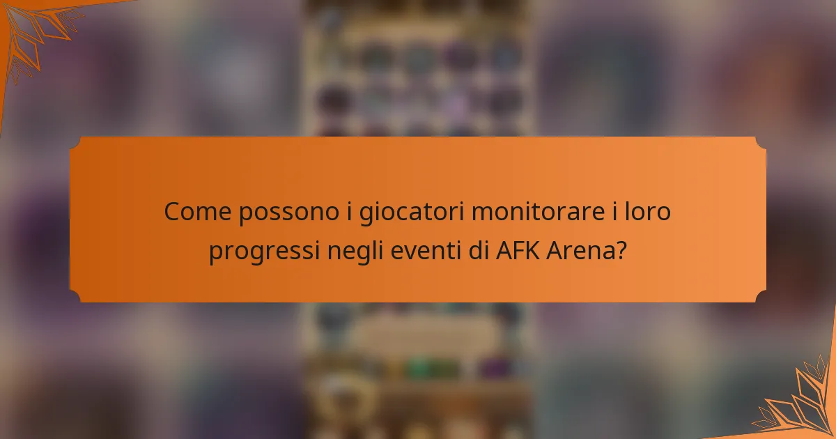 Come possono i giocatori monitorare i loro progressi negli eventi di AFK Arena?