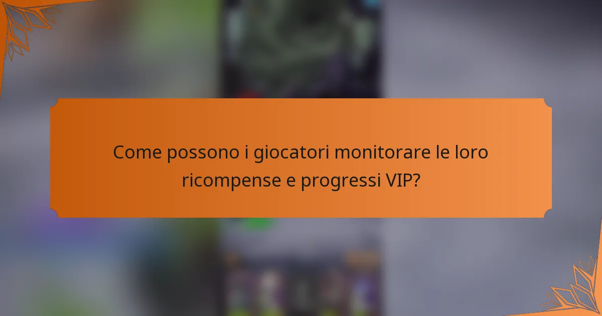 Come possono i giocatori monitorare le loro ricompense e progressi VIP?