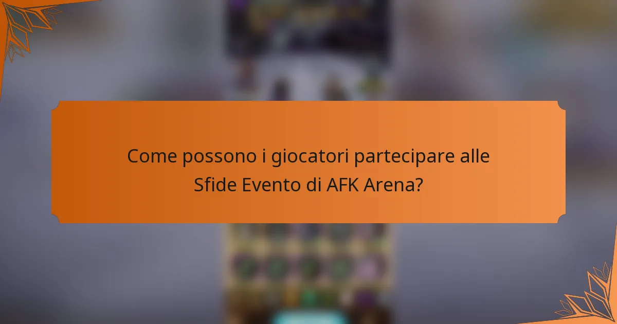 Come possono i giocatori partecipare alle Sfide Evento di AFK Arena?