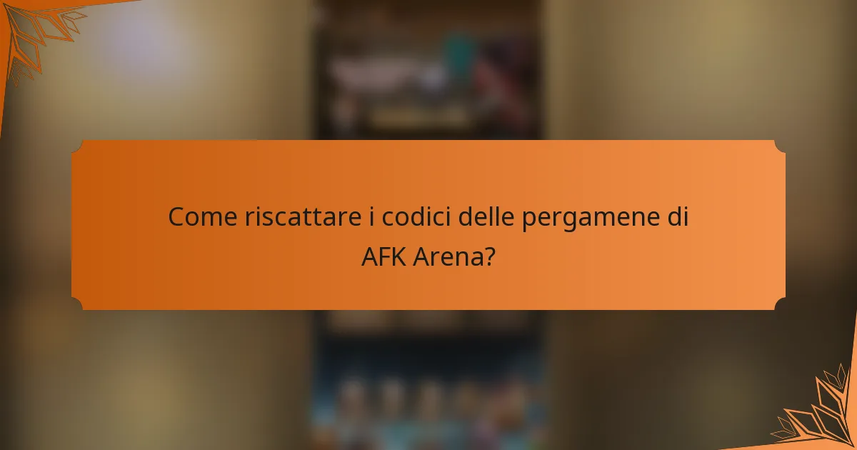 Come riscattare i codici delle pergamene di AFK Arena?