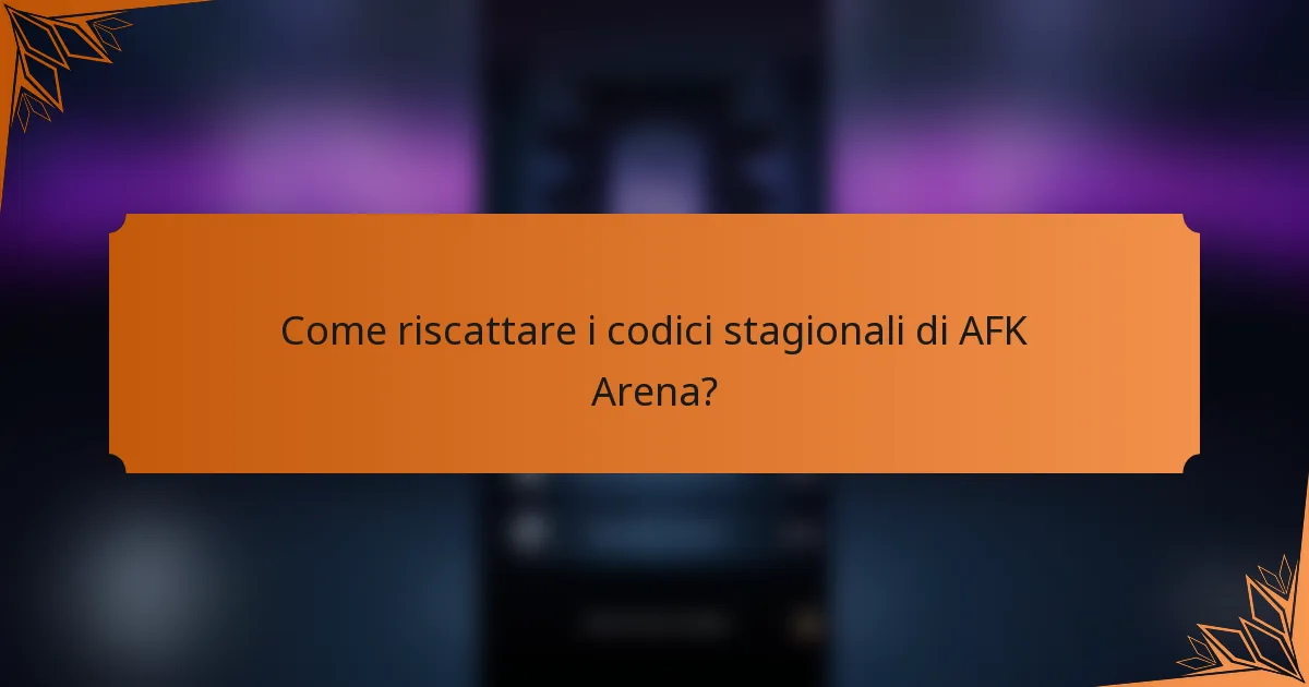 Come riscattare i codici stagionali di AFK Arena?