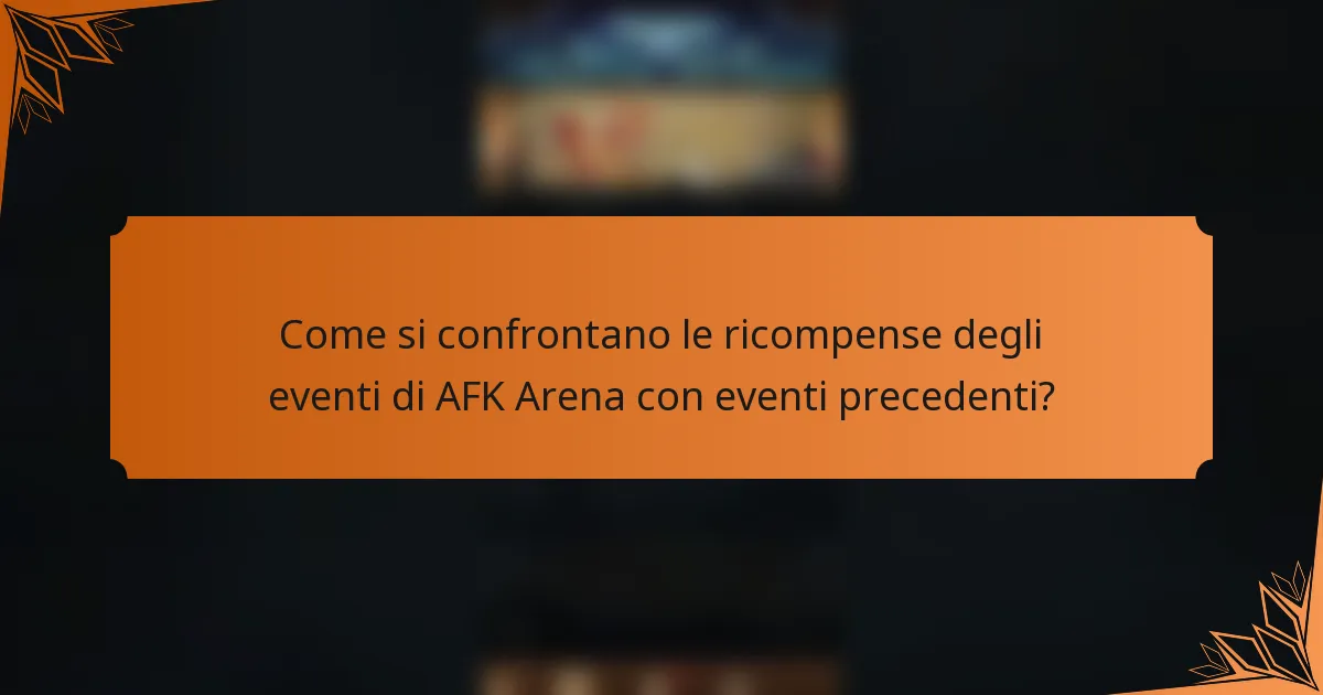 Come si confrontano le ricompense degli eventi di AFK Arena con eventi precedenti?