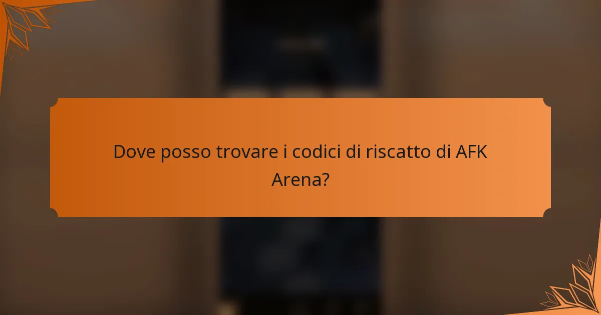 Dove posso trovare i codici di riscatto di AFK Arena?
