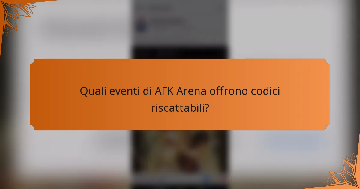 Quali eventi di AFK Arena offrono codici riscattabili?