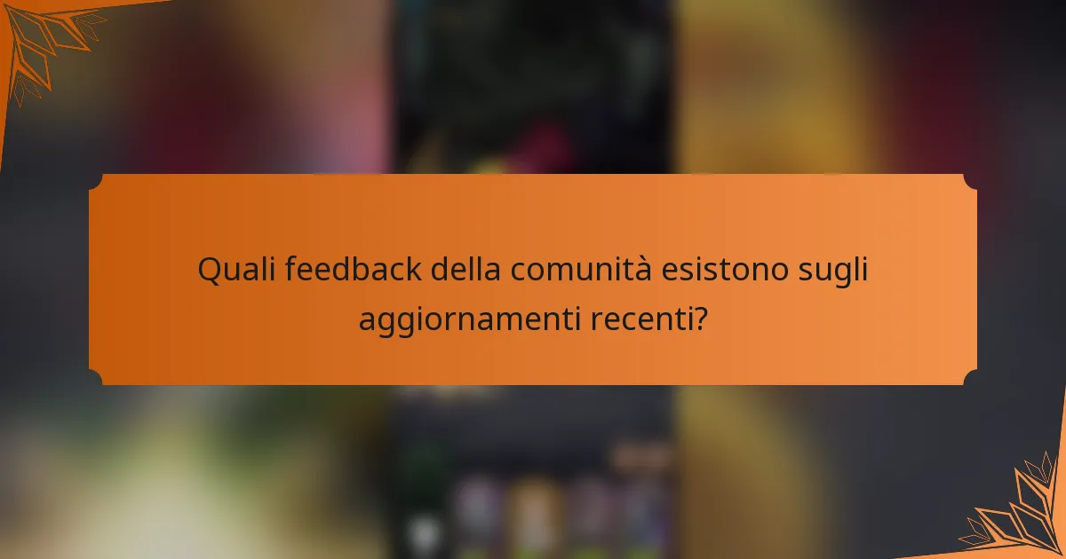 Quali feedback della comunità esistono sugli aggiornamenti recenti?