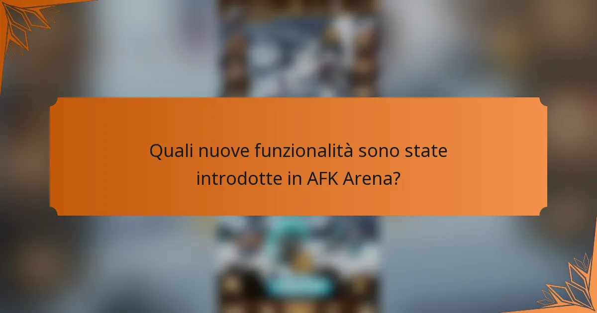 Quali nuove funzionalità sono state introdotte in AFK Arena?