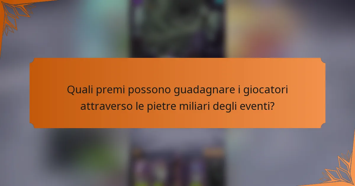 Quali premi possono guadagnare i giocatori attraverso le pietre miliari degli eventi?