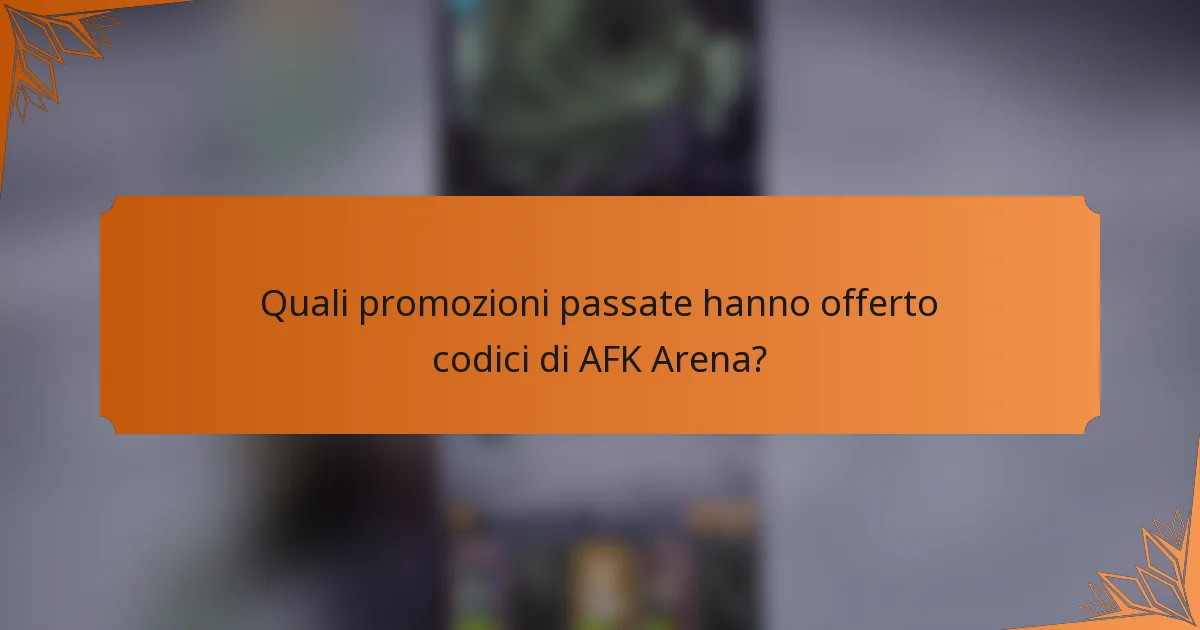Quali promozioni passate hanno offerto codici di AFK Arena?