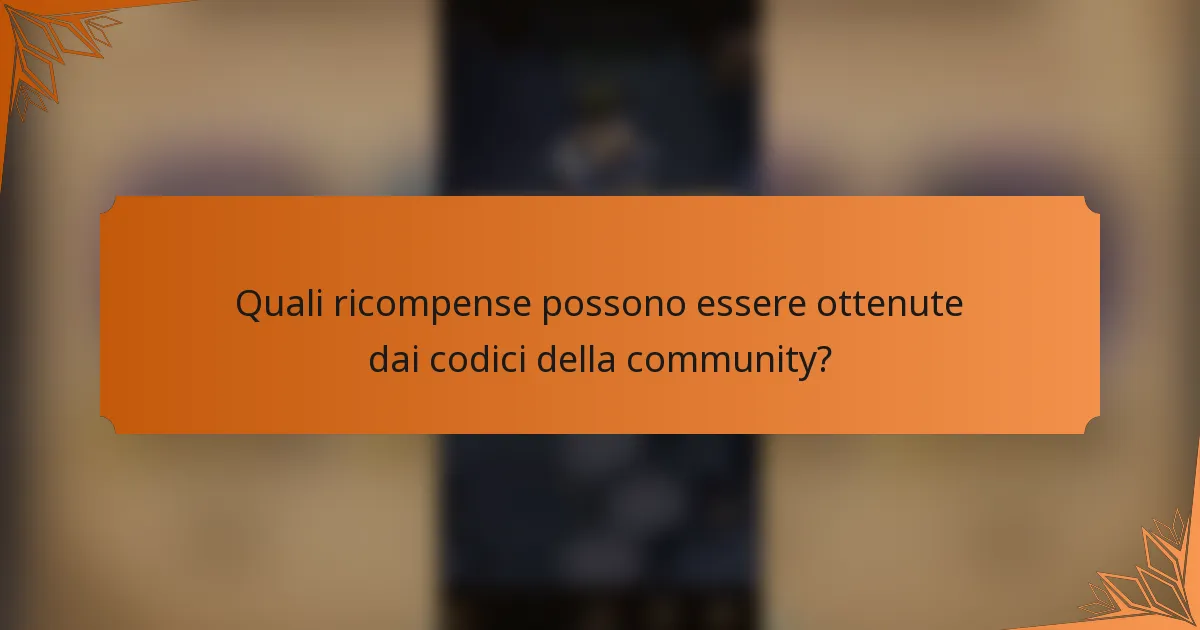 Quali ricompense possono essere ottenute dai codici della community?