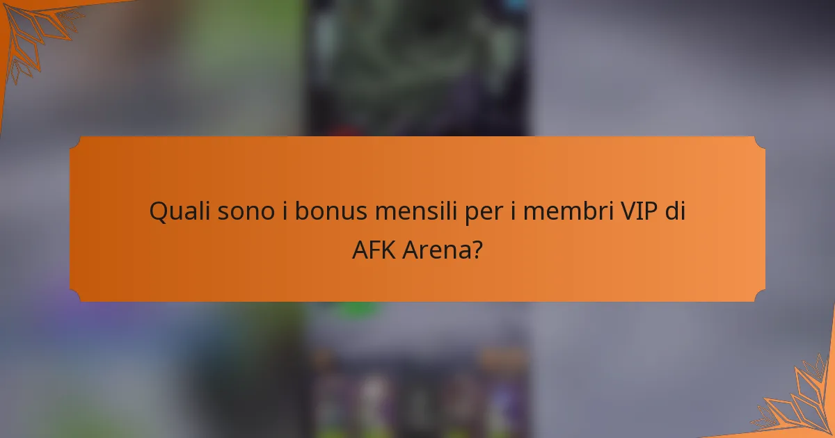 Quali sono i bonus mensili per i membri VIP di AFK Arena?