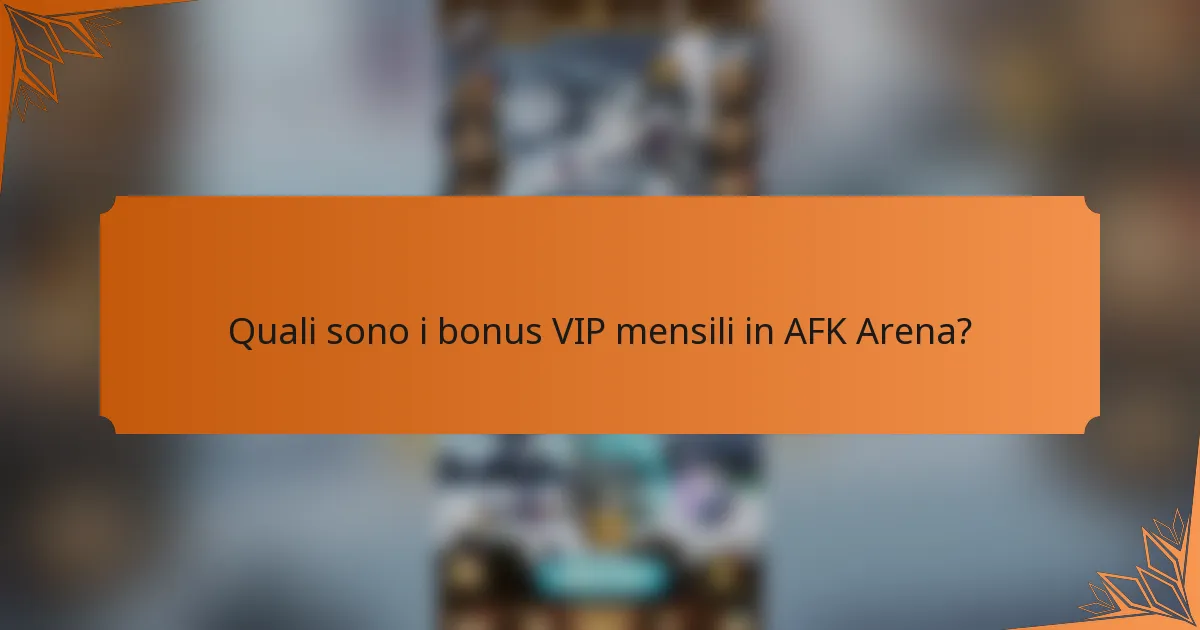 Quali sono i bonus VIP mensili in AFK Arena?