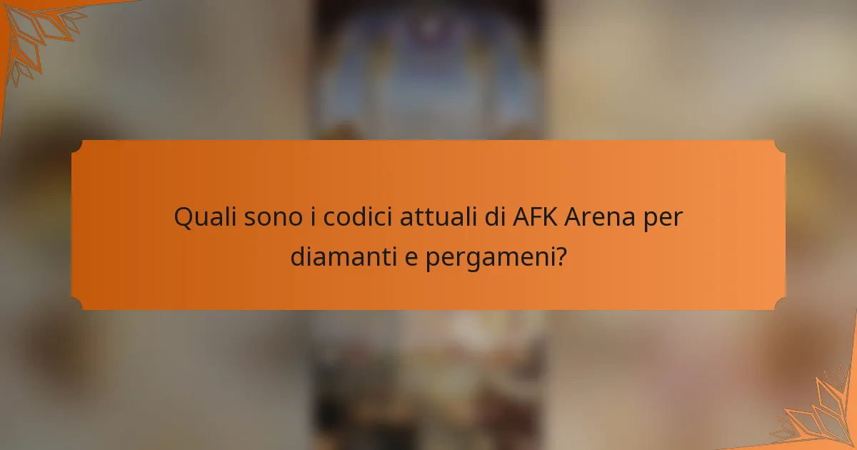 Quali sono i codici attuali di AFK Arena per diamanti e pergameni?