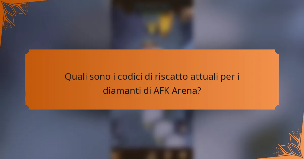 Quali sono i codici di riscatto attuali per i diamanti di AFK Arena?