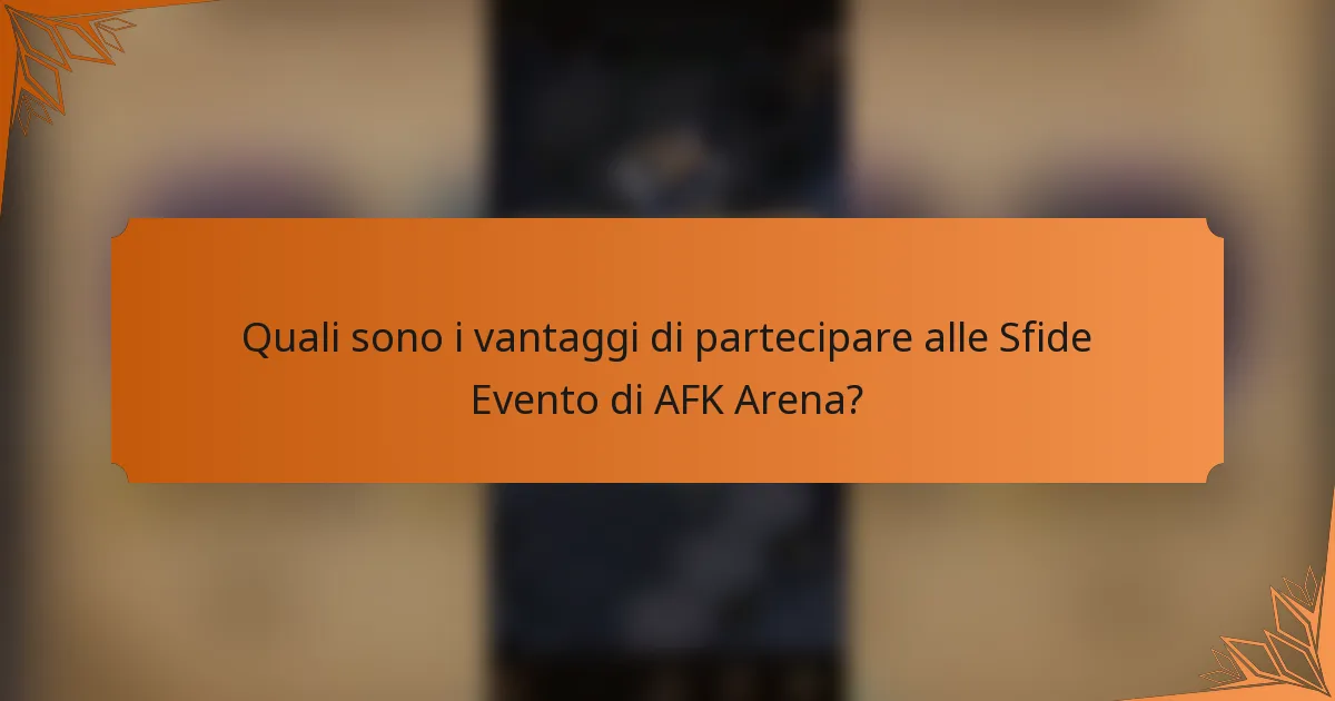Quali sono i vantaggi di partecipare alle Sfide Evento di AFK Arena?