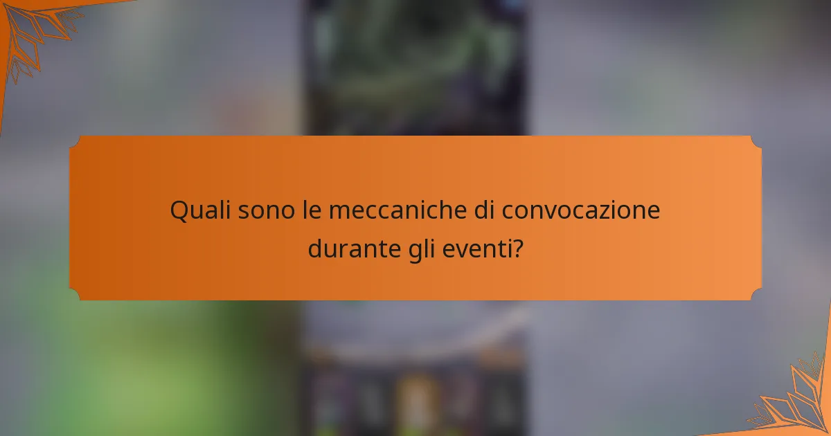 Quali sono le meccaniche di convocazione durante gli eventi?