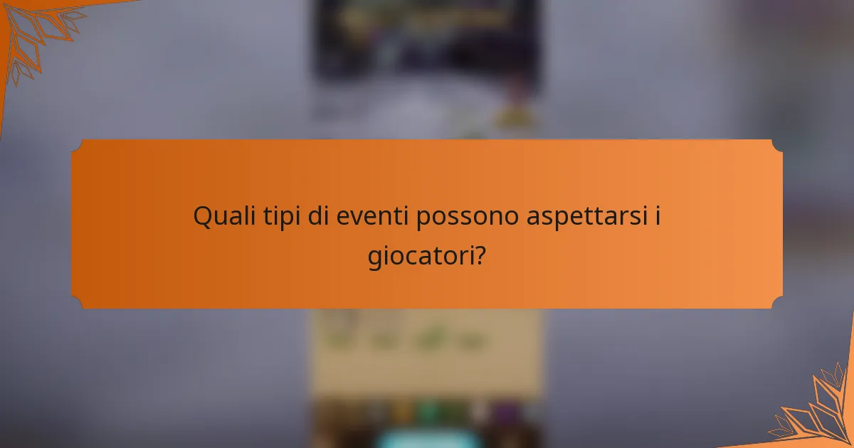Quali tipi di eventi possono aspettarsi i giocatori?