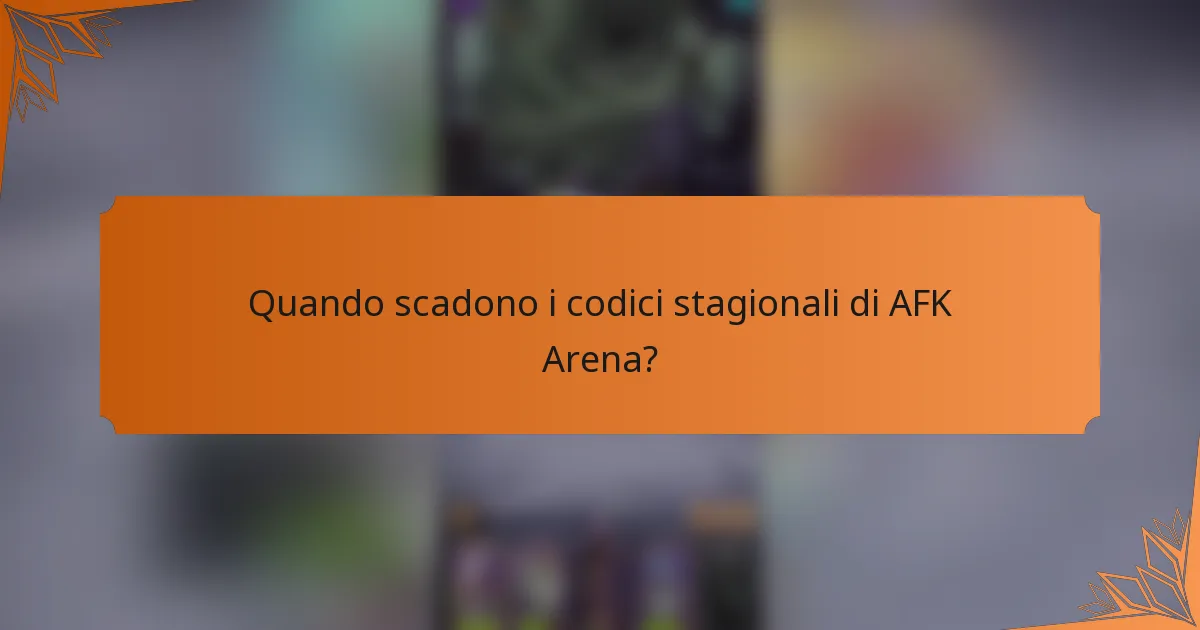 Quando scadono i codici stagionali di AFK Arena?