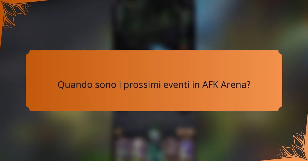 Quando sono i prossimi eventi in AFK Arena?