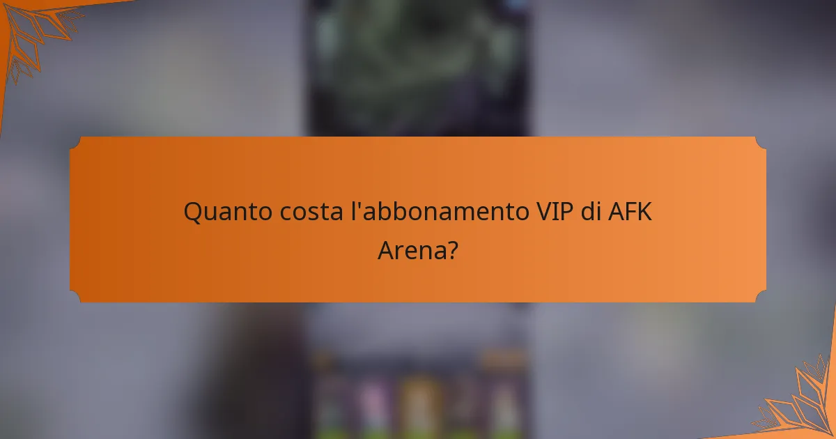 Quanto costa l'abbonamento VIP di AFK Arena?